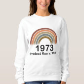 1973 Pro Choice Protect Roe / Wade Women's Rights Sweatshirt (Vorderseite)