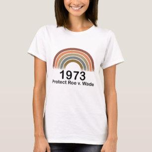 1973 Pro Choice Protect Roe / Wade Women's Rights T-Shirt