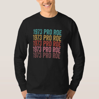 1973 Pro Roe Pro Choice Women Rights T-Shirt