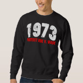 1973 Roe Feminist Pro Choice Abortion Righ schütze Sweatshirt (Vorderseite)