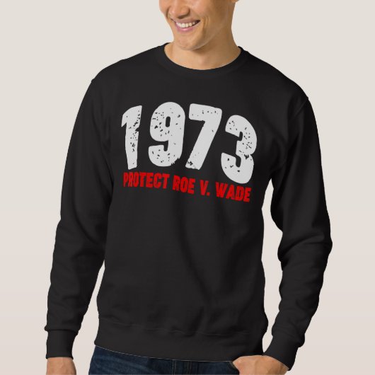 1973 Roe Feminist Pro Choice Abortion Righ schütze Sweatshirt (Vorderseite)