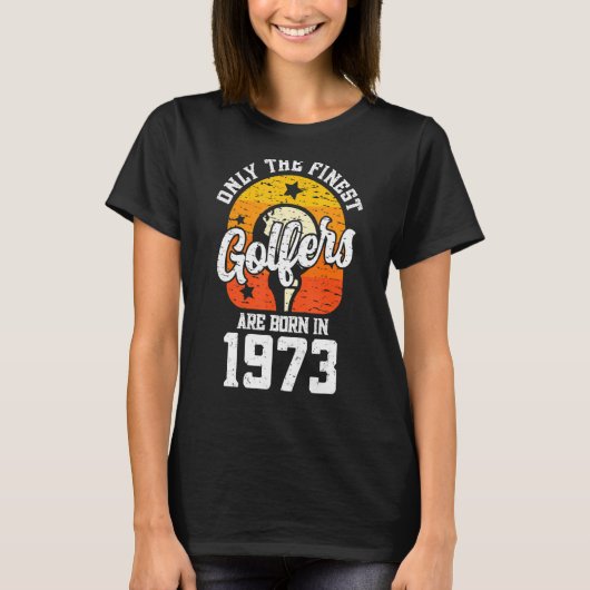 1973 sind nur die feinsten Golfer Geboren. T-Shirt (Vorderseite)
