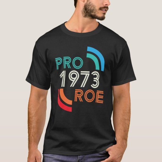 1973 Text Pro Roe Frauen Männer T-Shirt (Vorderseite)