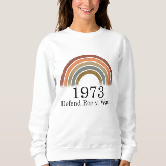 1973 Verteidiger Roe / Wade Pro Choice Women's Rig Sweatshirt