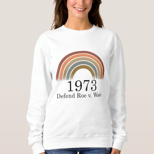 1973 Verteidiger Roe / Wade Pro Choice Women's Rig Sweatshirt (Vorderseite)