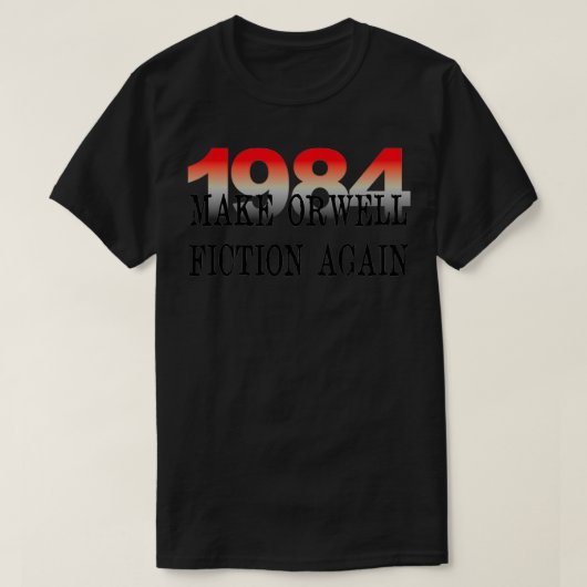 1984: Die Orwell-Fiktion wieder Literaturliebhaber T-Shirt (Design vorne)