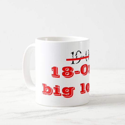 19-0, __, großer Verlust 18-One! Kaffeetasse (Vorderseite Links)