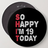 19. Geburtstag So glücklich bin ich heute 19 Gesch Button (Vorne & Hinten)