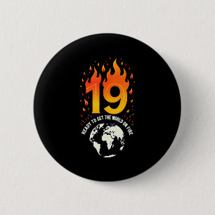 19. Geburtstagsgeschenk_ Bereit, die Welt in Brand Button