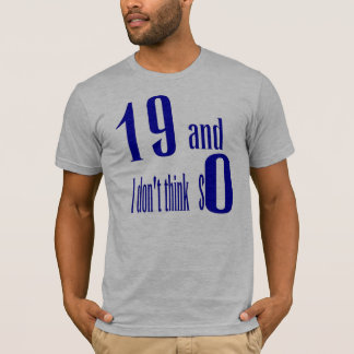 19 und ich denken nicht so T - Shirt