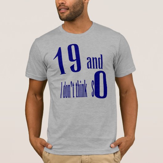 19 und ich denken nicht so T - Shirt (Vorderseite)