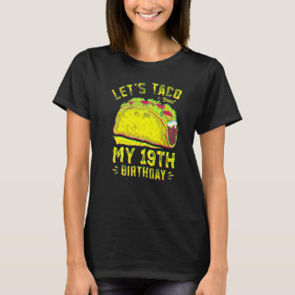 19 Year Old Let's Taco Bout My 19th Birthday Funny T-Shirt