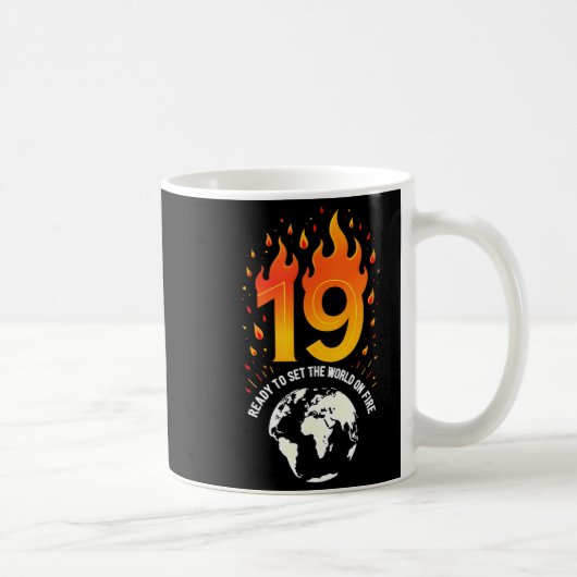 19th Birthday Gift_ Ready To Set The World On Fire Kaffeetasse (Rechts)