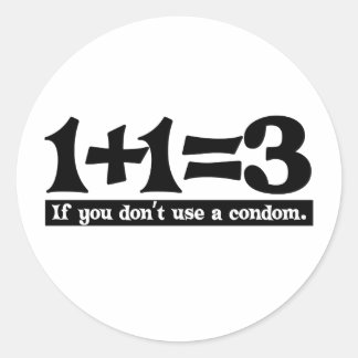 1+1=3 Wenn Sie kein Kondom verwenden — T - Shirt Runder Aufkleber
