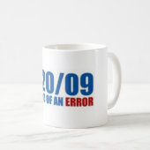 1/20/09 Ende eines Fehlers Kaffeetasse (VorderseiteRechts)