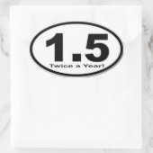 1,5 Meilen zweimal im Jahr! Aufkleber (Tasche)