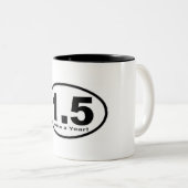 1,5 Meilen zweimal jährlich! Tasse (VorderseiteRechts)