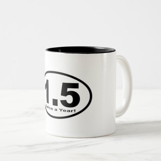 1,5 Meilen zweimal jährlich! Tasse (VorderseiteRechts)