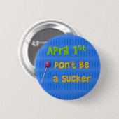 1. April Sauger Button (Vorne & Hinten)
