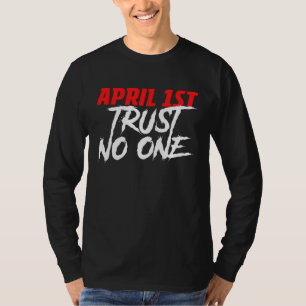 1. April-Vertraue-Niemandem-Scherzkeks-Scherz-Narr T-Shirt