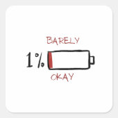 1% Barely Okay Battery Life Quadratischer Aufkleber (Vorderseite)
