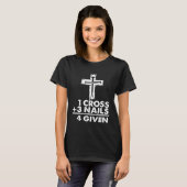 1 Cross + 3 Nails 4 Given  Christian Jesus Easter  T-Shirt (Vorne ganz)