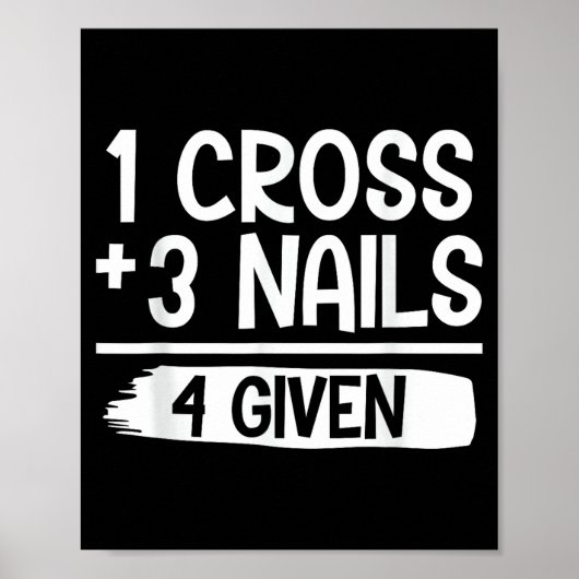 1 Cross + 3 Nails = 4 Given Tee _ Christian - Fait Poster (Vorne)