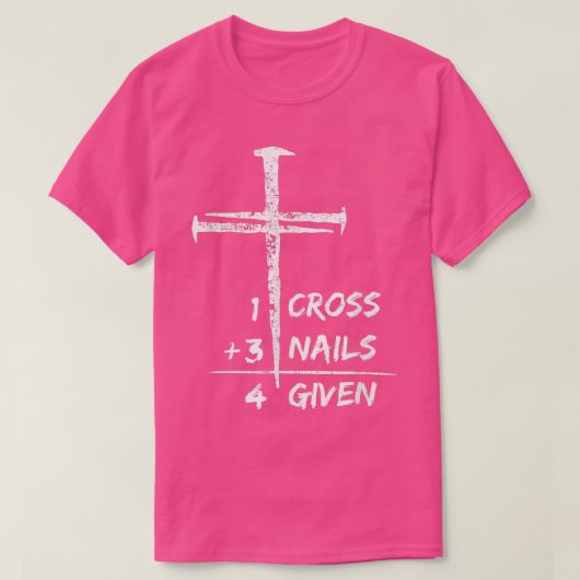 1 Cross 3 Nails Forgiven Christian Easter Gift 2 T-Shirt (Design vorne)