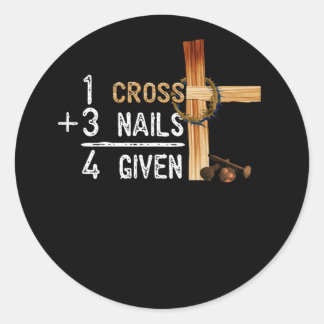 1 Cross Plus 3 Nails Equal 4 Given Faithcross Runder Aufkleber