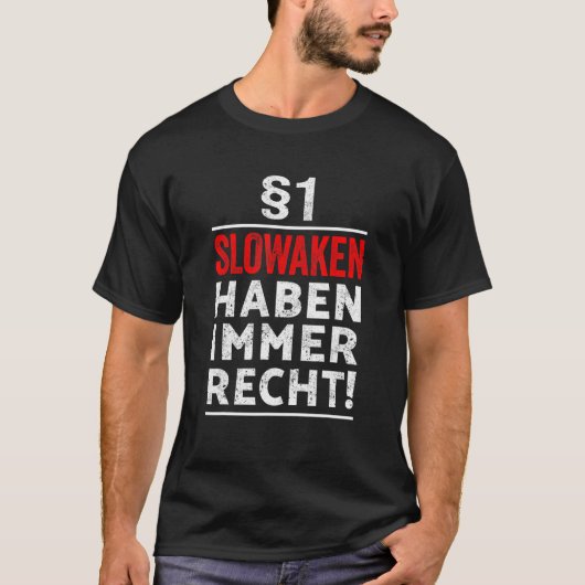 1 Die Slowakei hat immer Recht, wenn ich mir die S T-Shirt (Vorderseite)