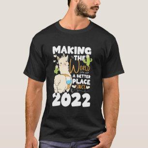 1 Die Welt seit 2022 zu einem besseren Ort machen T-Shirt