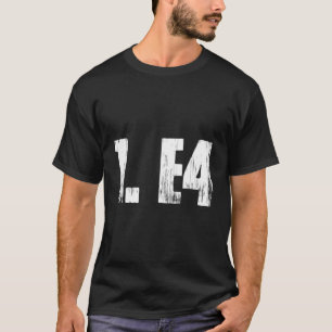 1 E4 Funny Chess Player Schach Eröffnungsturnier T-Shirt