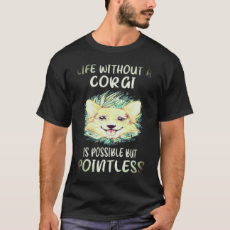 1 Ein Leben ohne Corgi ist möglich, aber sinnlos C T-Shirt