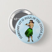 1. Februar ist Hula in der Coola Day Funny Button (Vorne & Hinten)