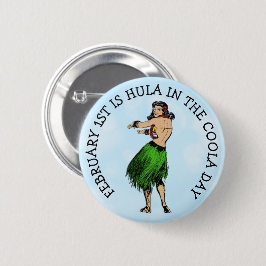 1. Februar ist Hula in der Coola Day Funny Button (Vorne & Hinten)