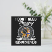 1 I Don't Need Therapy I Just Need My German Sheph Einladung (Stehend Vorderseite)