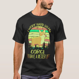 1 Ich arbeite hart, damit mein Corgi ein besseres T-Shirt