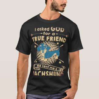 1 Ich bat Gott um einen wahren Freund Er sandte mi T-Shirt