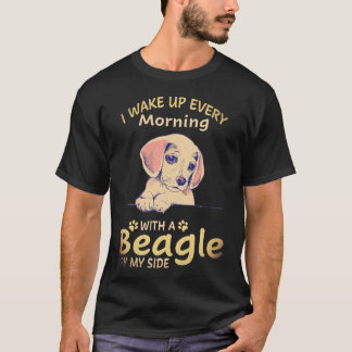 1 Ich wache jeden Morgen mit einem Beagle an meine T-Shirt