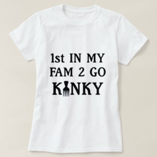 1. in meinem Fam to Go Kinky T - Shirt