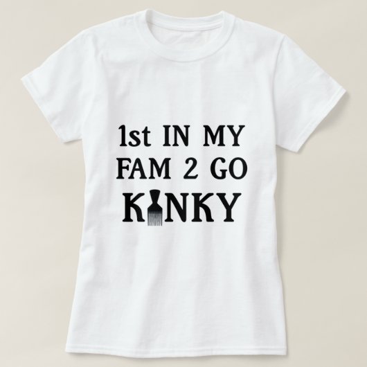 1. in meinem Fam to Go Kinky T - Shirt (Design vorne)