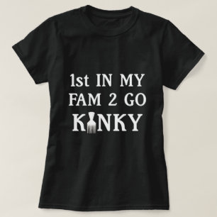1. in meinem Fam to Go Kinky T - Shirt
