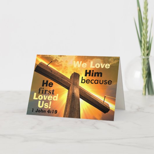 1 Johannes 4:19 Wir Liebe Ihn, weil Er uns zum ers Feiertagskarte (Vorderseite)