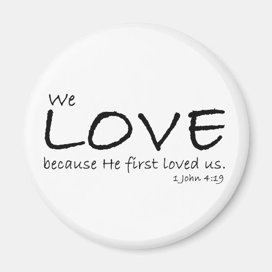 1 John 4:19 Magnet (Vorne)