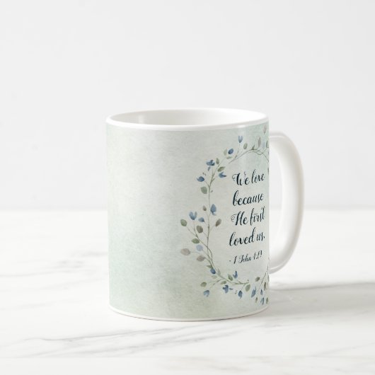 1 John 4:19 We love because He first loved us Kaffeetasse (VorderseiteRechts)