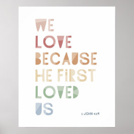 1 John 4:19 Wir Liebe, weil er uns zuerst geliebt  Poster