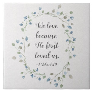 1 John 4:19 Wir Liebe, weil er uns zum ersten Mal  Fliese