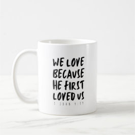 1 John 4:19 Wir Liebe, weil er uns zum ersten Mal  Kaffeetasse