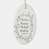 1 John 4:19 Wir Liebe, weil er uns zum ersten Mal  Keramik Ornament (Rechts)