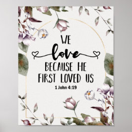 1 John 4:19 Wir Liebe, weil er uns zum ersten Mal  Poster